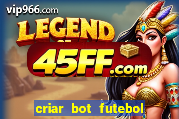 criar bot futebol virtual bet365